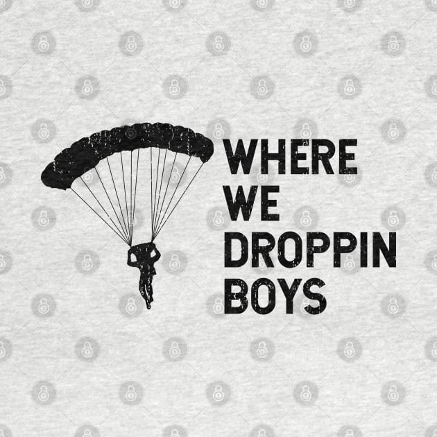 Where We Dropping Boys Funny Meme - Distressed Design by Zen Cosmos Official